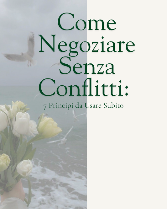 7 Strategie per Negoziare Senza Conflitti (E Ottenere Quello che Vuoi)