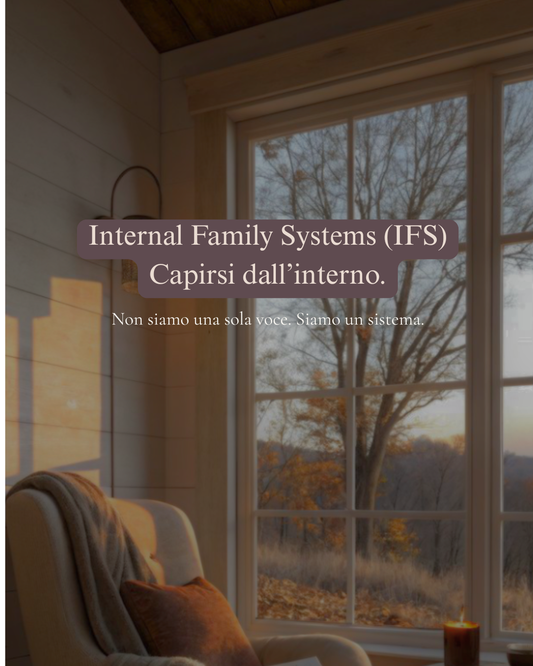 Internal Family Systems (IFS) — Un modo gentile per capirti meglio