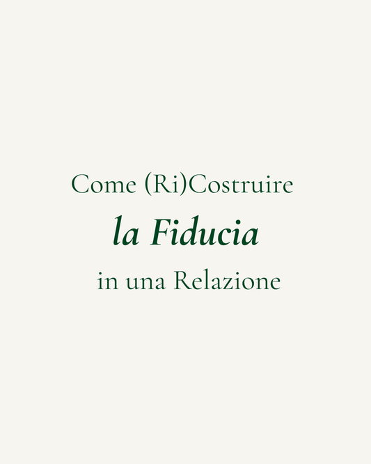 Come (Ri)Costruire la Fiducia in una Relazione