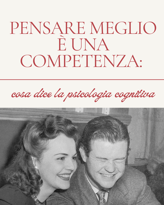 Pensare meglio è una competenza: cosa dice la psicologia cognitiva