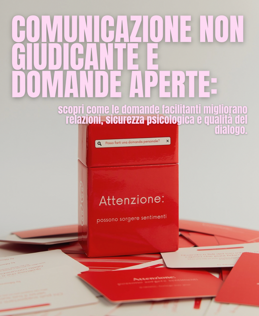 Domande valutative vs domande facilitanti: come la comunicazione non giudicante migliora le relazioni